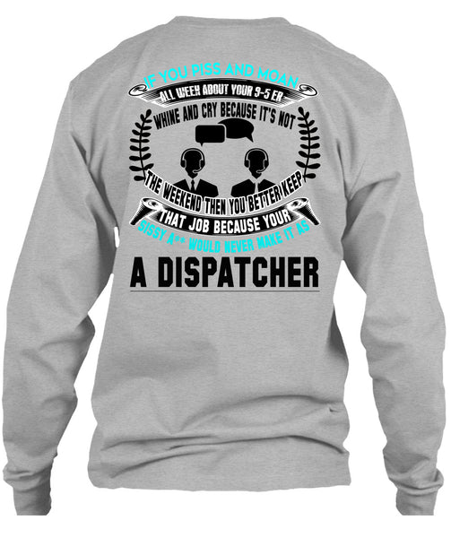 It's Not The Weekend Then You Better Keep T Shirt, Being A Dispatcher T Shirt