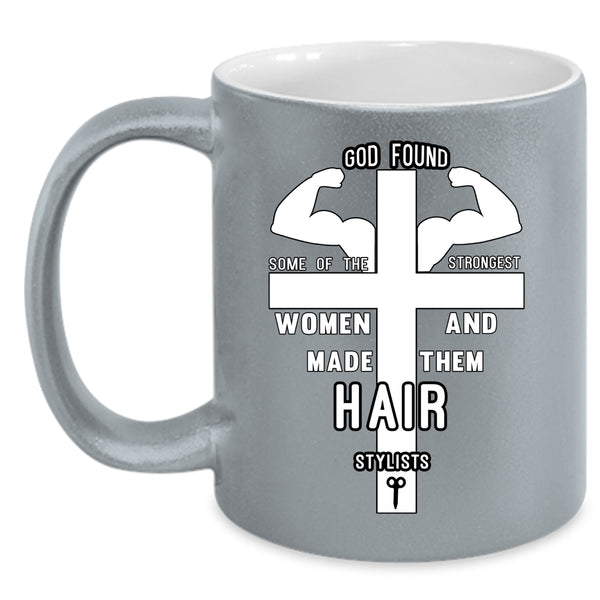 The Strongest Women Coffee Mug, Made Them Hair Stylist Coffee Cup