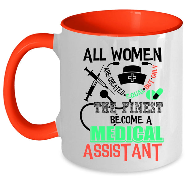 Cool Lady Coffee Mug, Only The Finest Become A Medical Assistant Accent Mug