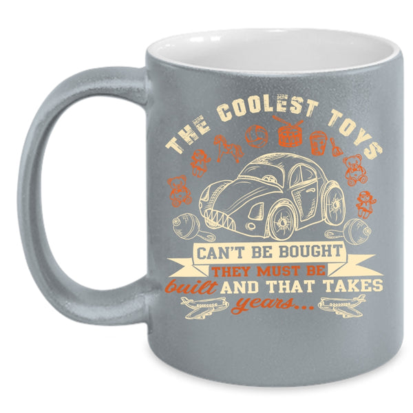 The Coolest Toys Can't Be Bought Coffee Mug, Cute Gift For My Kids Coffee Cup