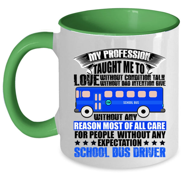 School Bus Driver Coffee Mug, My Profession Taught Me To Love Accent Mug