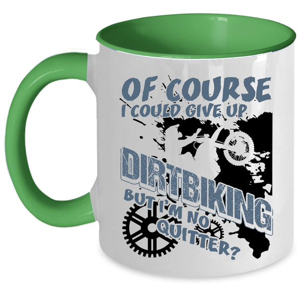 Awesome Dirt Biker Coffee Mug, I Could Give up Dirtbiking Accent Mug