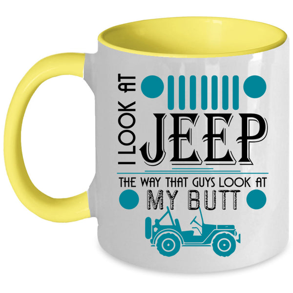 Guys Look At My Butt Coffee Mug, I Look At Jeep Accent Mug