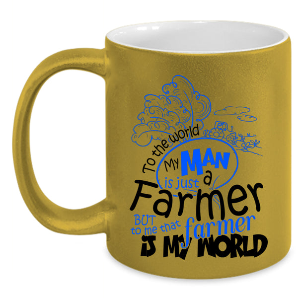 That Farmer Is My World Coffee Mug, My Man Is Just A farmer Accent Mug