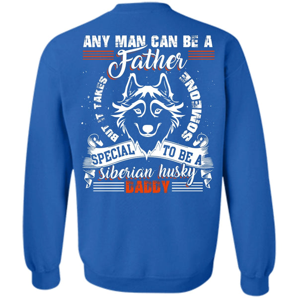To Be A Siberian Husky Daddy T Shirt, I Love Dog Sweatshirt