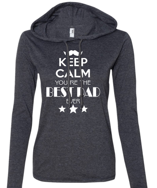 Keep Calm You're The Best Dad Ever T Shirt, Father's Day T Shirt, Family T Shirt (Anvil Ladies Ringspun Hooded)