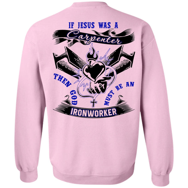 I Love Ironworker T Shirt, God Must Be An Ironworker Sweatshirt