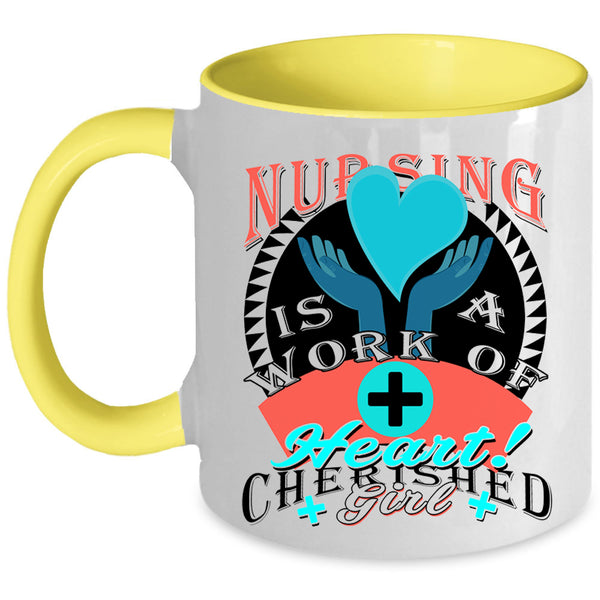 Cherished Girl Coffee Mug, Nursing Is A Work Of Heart Accent Mug
