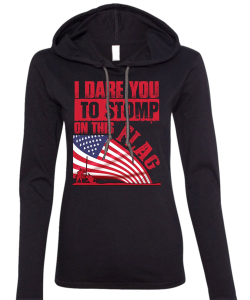 I Dare You To Stomp On This Flag T Shirt, Being A Veteran T Shirt (Anvil Ladies Ringspun Hooded)