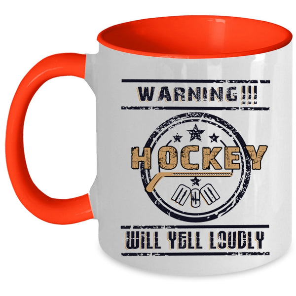Cute Gift For Hockey Mom Coffee Mug, Hockey Mom Will Yell Loudly Accent Mug