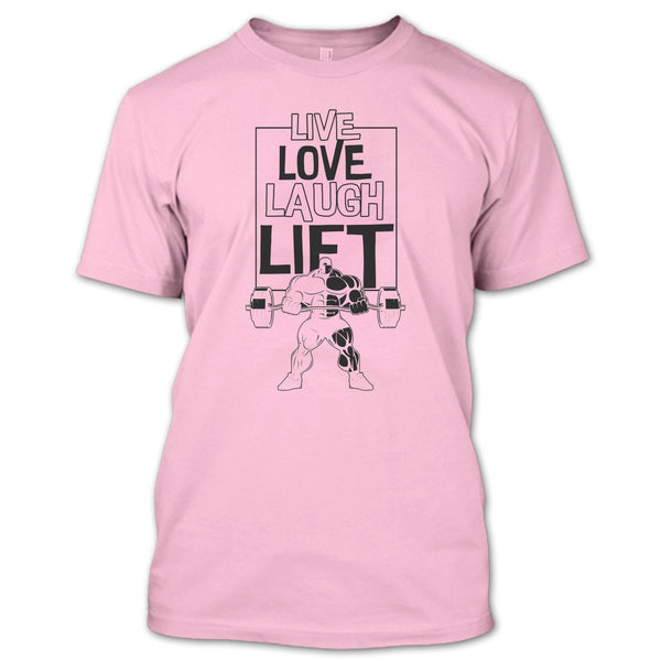 Live Love Laugh Lift T Shirt, Gift For Gymmer T Shirt