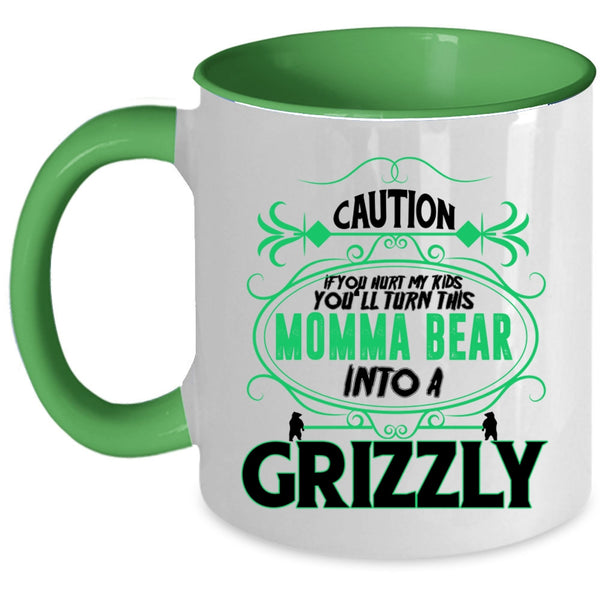 You'll Turn This Momma Bear Into A Crizzly Coffee Mug, If You Hurt My Kids Accent Mug