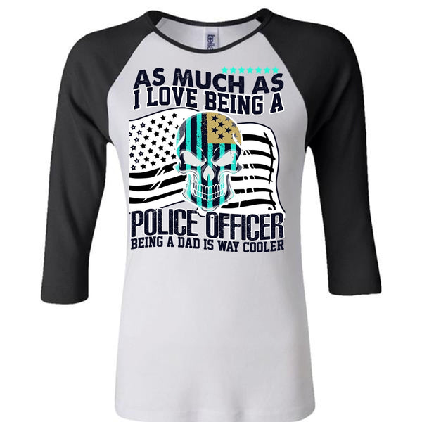 I Love Being A Police Officer T Shirt, I Love Police T Shirt, Awesome T-Shirts