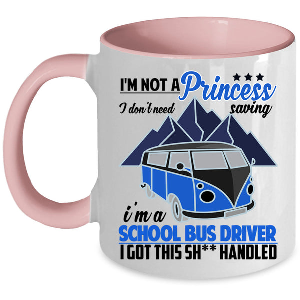 I'm A School Bus Driver Coffee Mug, I'm Not A princess Accent Mug