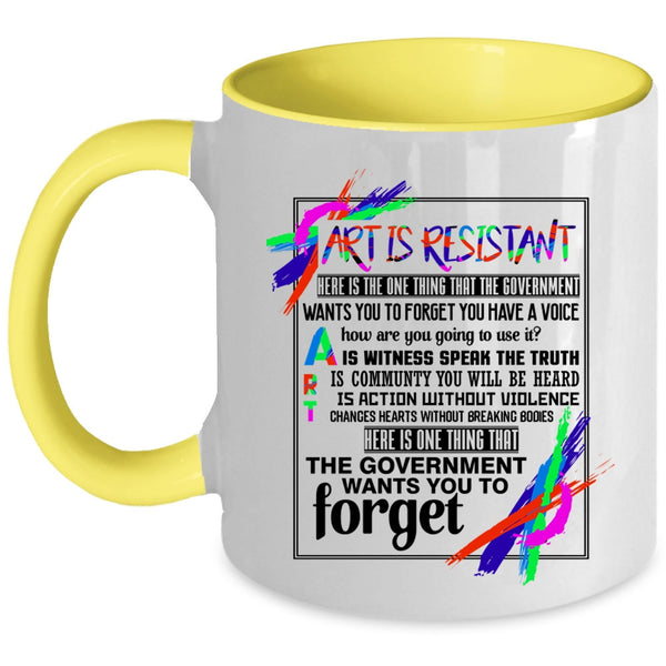 Awesome Gift For Artist Coffee Mug, Art Is Resistant Accent Mug