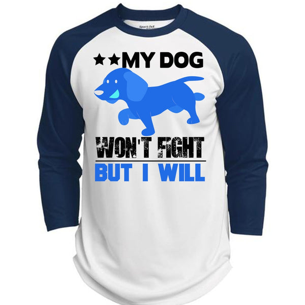 My Dog Won't Fight But I Will T Shirt, I Love My Dog T Shirt, Awesome T-Shirts  (Polyester Game Baseball Jersey)