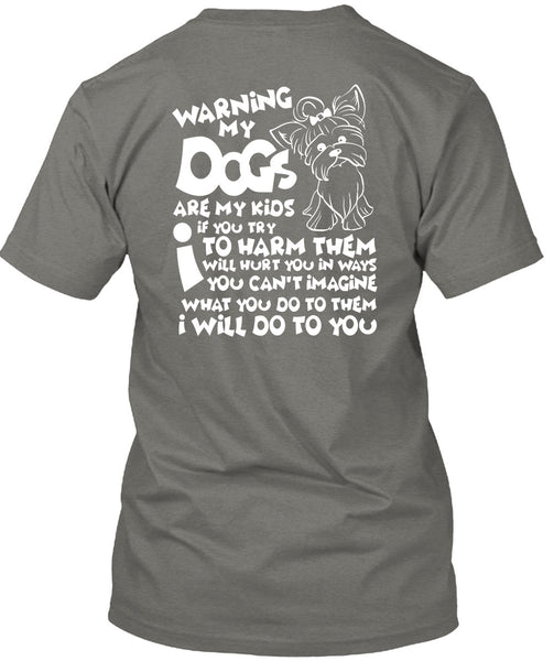 Warning My Dog Are My Kids T Shirt, You Can't Imagine T Shirt