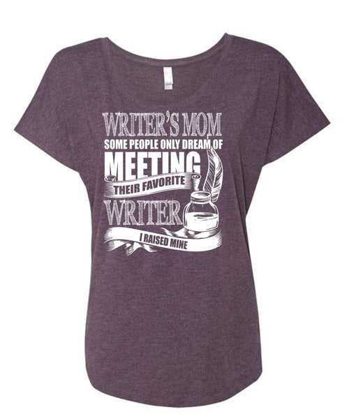 Writer's Mom T Shirt, Favorite Writer T Shirt, Cool Shirt (Ladies' Triblend Dolman Sleeve)