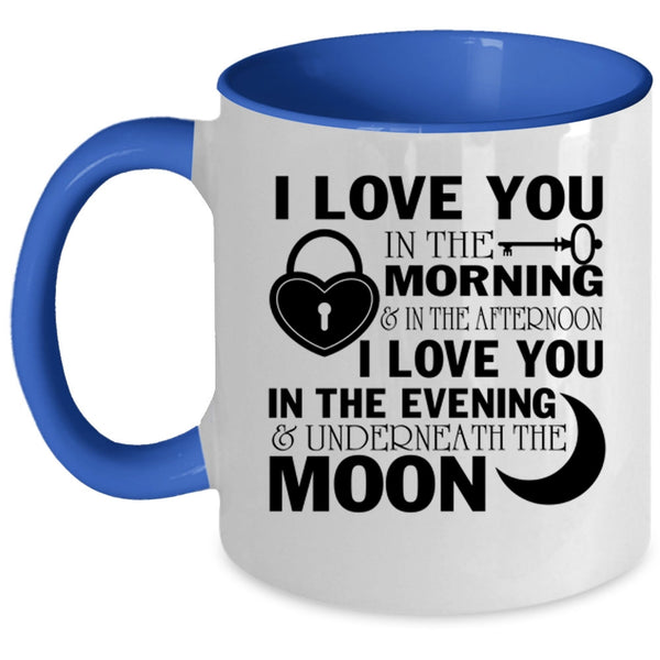 I Love You In The Evening Coffee Mug, I Love You In The Morning Accent Mug