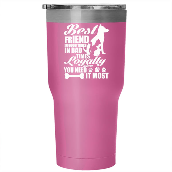 Best Friend In Good Times Tumbler 30 oz Stainless Steel, Cute Dog Lover Travel Mug