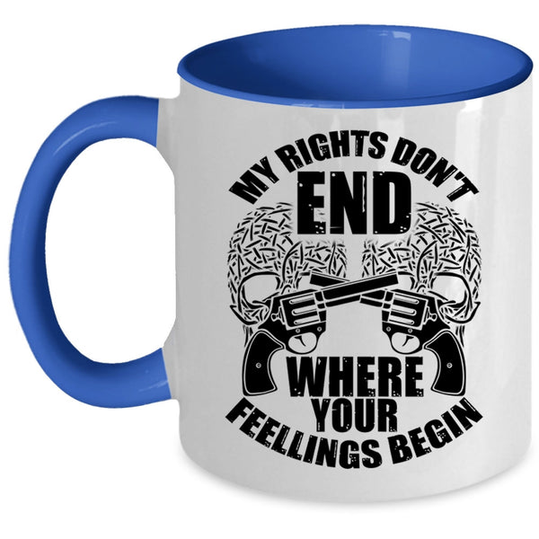 Funny Coffee Mug, My Rights Don't End Where Your Fellings Begins Accent Mug