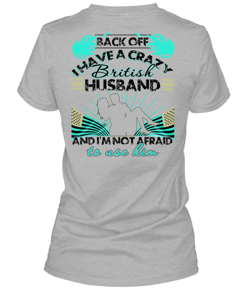 I Have A Cray British Husband T Shirt, I Love Husband T Shirt