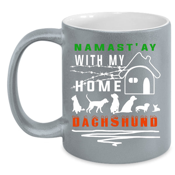 Namast' Ay With My Home Dachshund Coffee Mug, Cute Dachshund Lovers Coffee Cup
