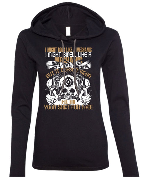 I Might Smell Like A Mechanic T Shirt, Like A Mechanic T Shirt (Anvil Ladies Ringspun Hooded)