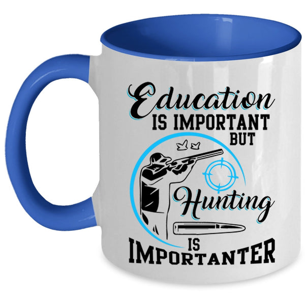 Hunting Is Importanter Coffee Mug, Education Is Important Accent Mug