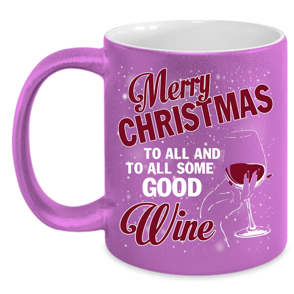 Merry Christmas To All Coffee Mug, To All Some Good Wine Coffee Cup