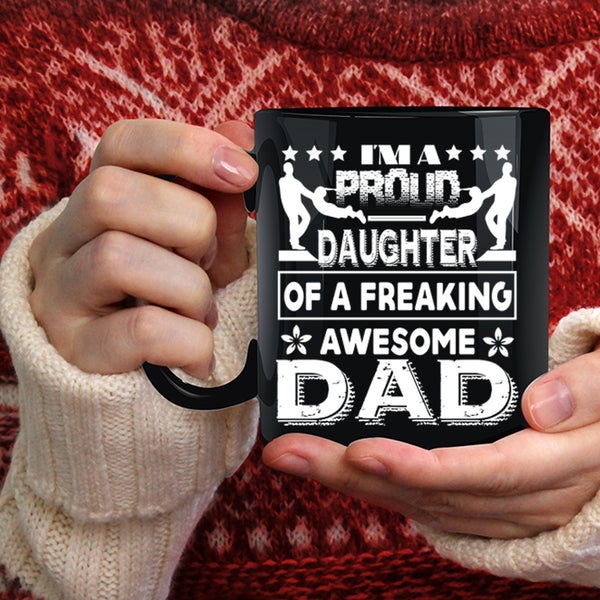 I'm A Proud Daughter Of A Awesome Dad Coffee Mug, Cute Daughter Coffee Cup