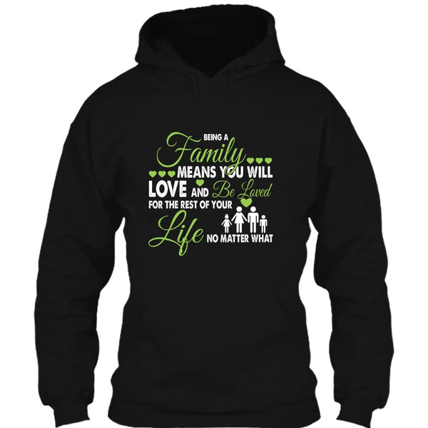 Being A Family Means You Will Love And Be Loved T Shirt, For The Rest Of Your Life No Matter What T Shirt