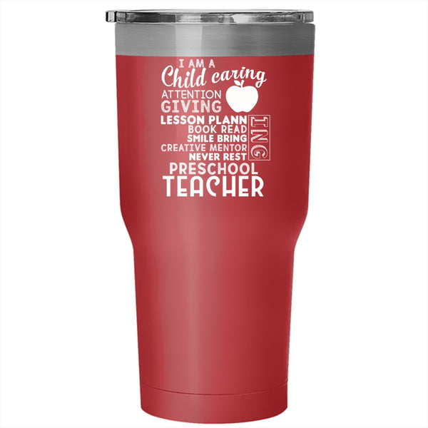 I Am A Child Caring Attention Giving Tumbler 30 oz Stainless Steel, I Am A Preschool Teacher Travel Mug