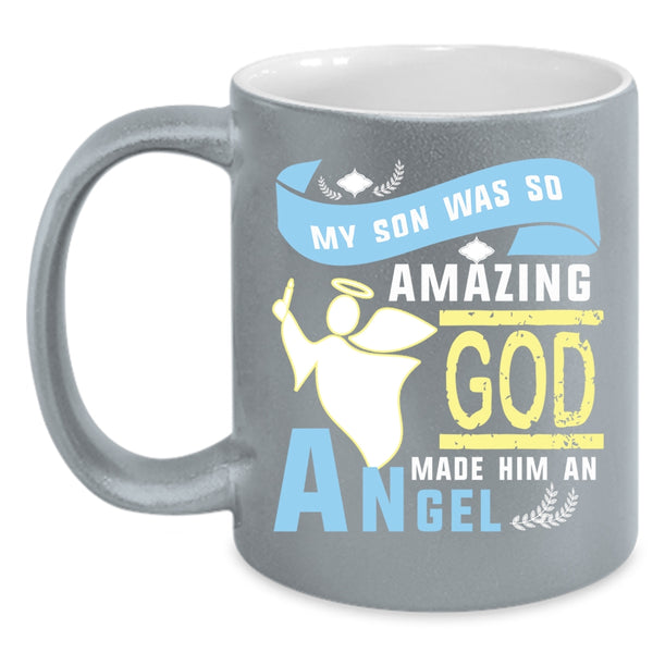 My Son Was So Amazing Coffee Mug, God Made Him An Angel Coffee Cup