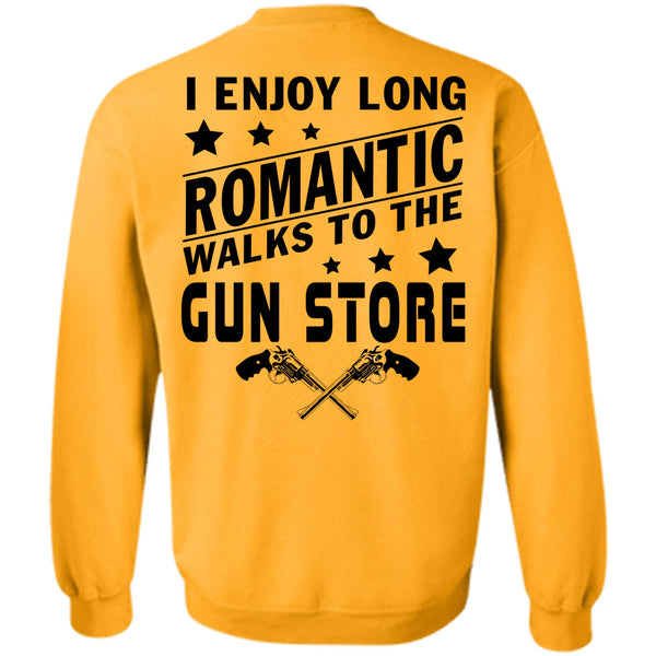 Being A Gunner T Shirt, I Enjoy Long Romantic Walks To The Gun Store Sweatshirt