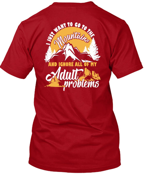 I Just Want To Go To The Mountains T Shirt, Adult Problems T Shirt