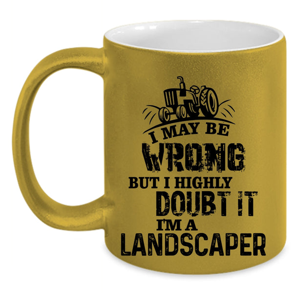 Awesome Gift For Landscaper Coffee Mug, I'm A Landscaper Accent Mug