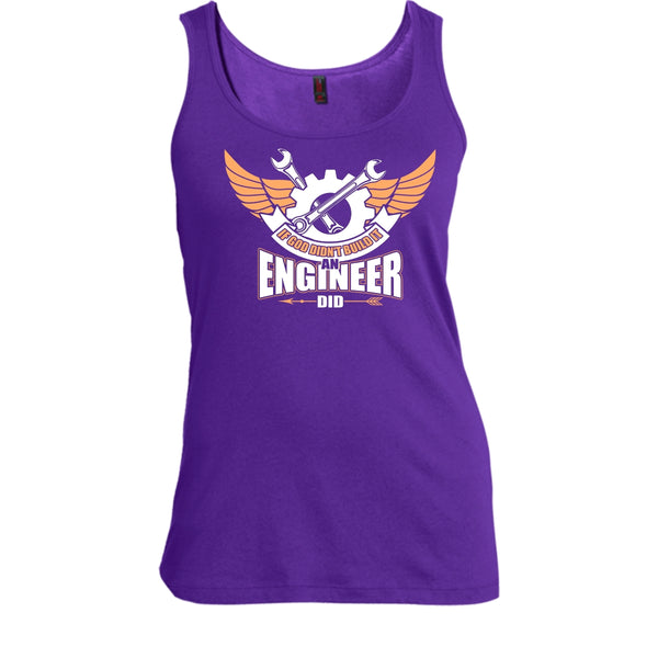 If God Didin't Build It T Shirt, An Engineer Did Tank Top