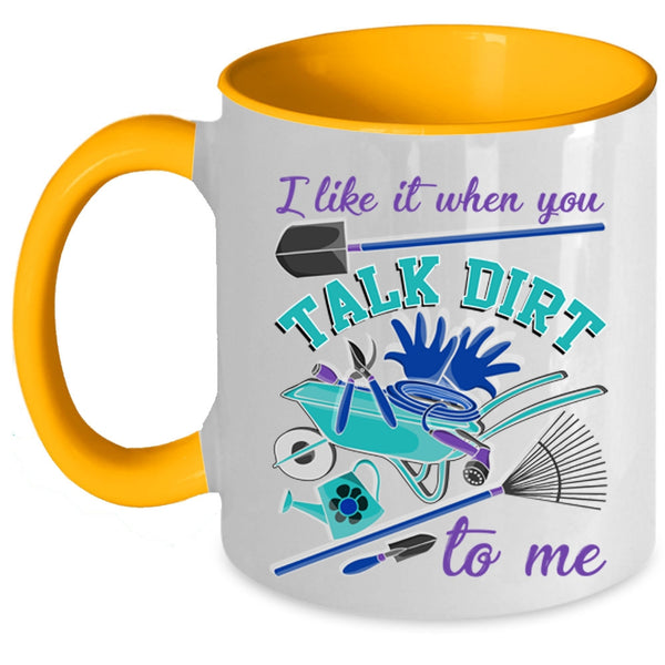 I Love Gardening Coffee Mug, I Like It When You Talk Dirt To Me Accent Mug