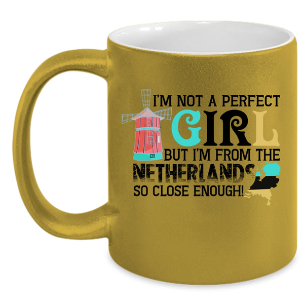 I'm From The Netherlands Coffee Mug, I'm Not A Perfect Accent Mug