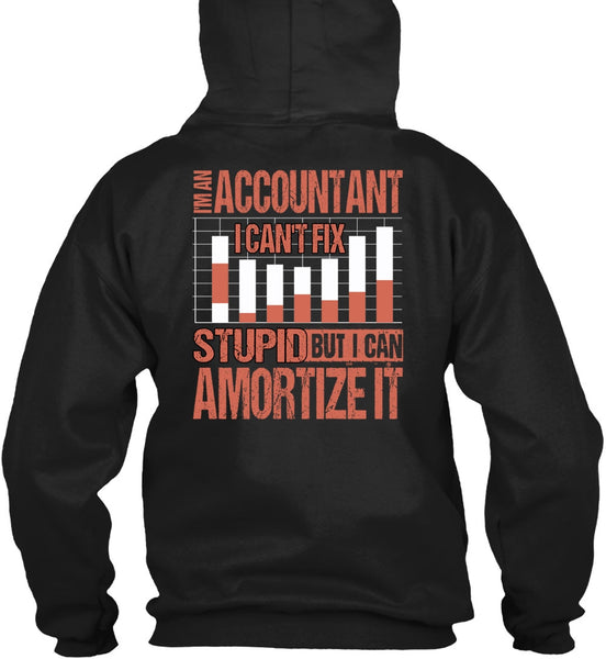 I'm An Accountant T Shirt, I Can't Fix Stupid T Shirt
