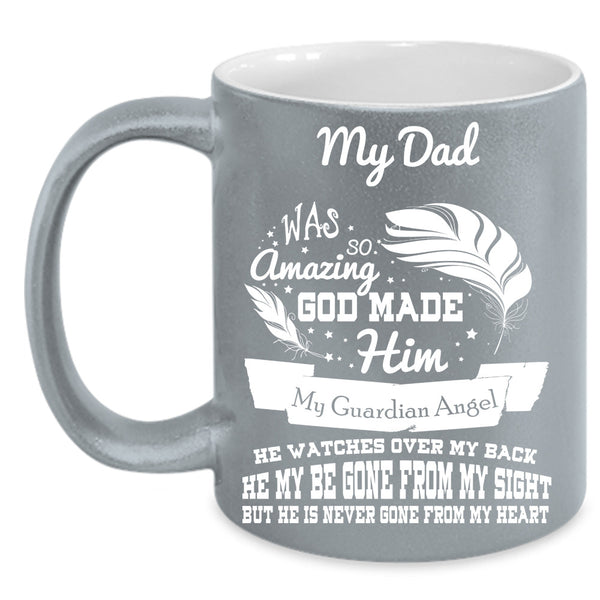 My Dad Cup, My Guardian Angel Mug, Gift For Father's Day Cup