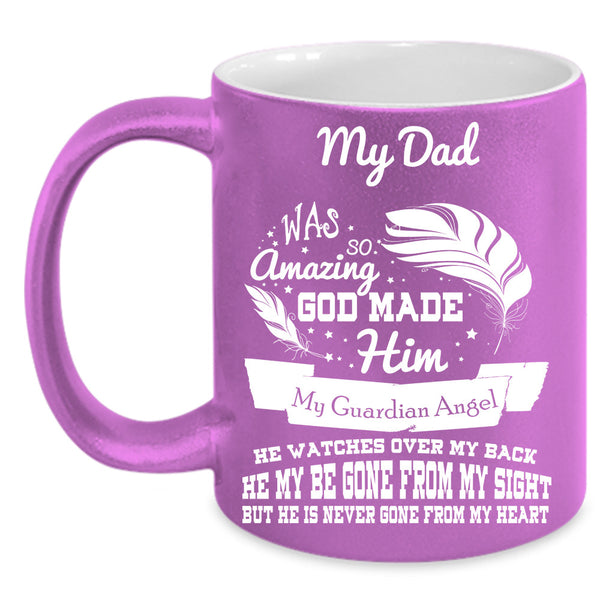 My Dad Cup, My Guardian Angel Mug, Gift For Father's Day Cup