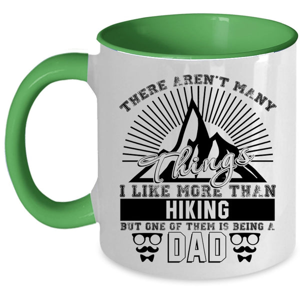 One Of Them Is Being A Dad Coffee Mug, I Like More Than Hiking Accent Mug