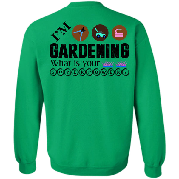 Being A Gardener T Shirt, I'm Gardening Sweatshirt