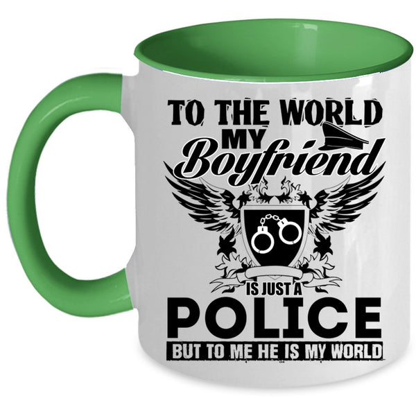 To Me He Is My World Coffee Mug, To The World My Boyfriend Is Just A Police Accent Mug
