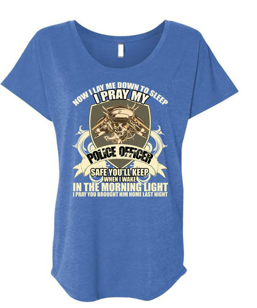 I Pray My Police Officer T Shirt, The Morning Light T Shirt, Cool Shirt (Ladies' Triblend Dolman Sleeve)