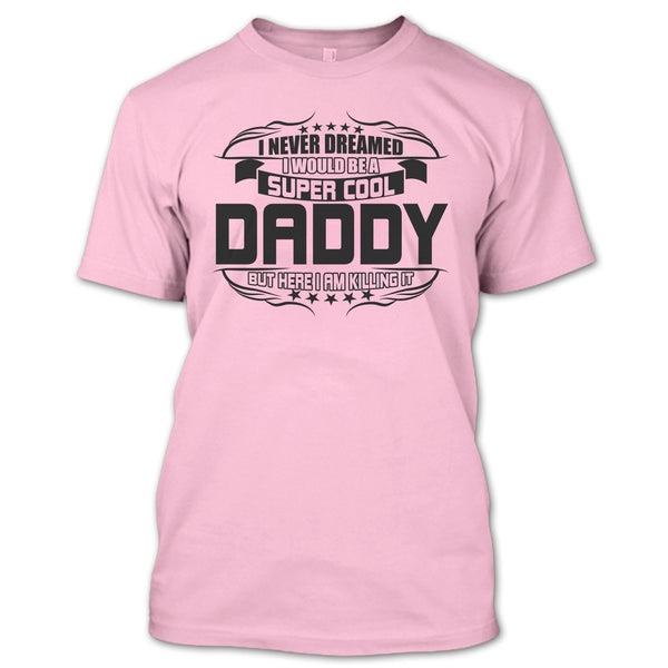Cool Daddy T Shirt, Gift For Dad T Shirt