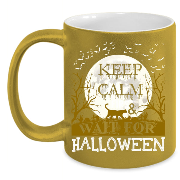 Keep Calm And Wait For Halloween Coffee Mug, Funny Halloween Coffee Cup