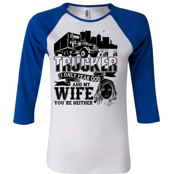 I Only Fear God And My Wife T Shirt, I Love Trucking T Shirt, Awesome T-Shirts